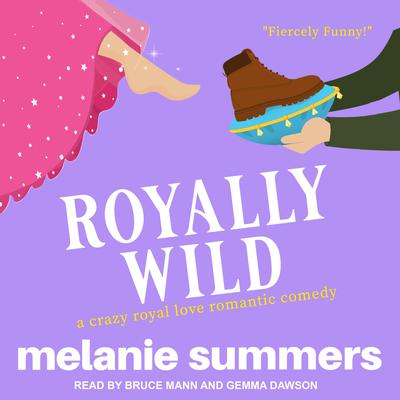 Royally Wild by Melanie Summers audiobook