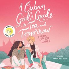 A Cuban Girl's Guide to Tea and Tomorrow by Laura Taylor Namey audiobook
