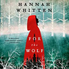 For the Wolf by Hannah Whitten audiobook