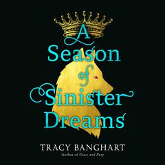 A Season of Sinister Dreams by Tracy Banghart audiobook