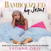 Bamboozled By Jesus by  Yvonne Orji audiobook