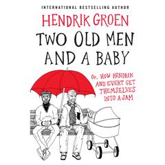 Two Old Men and a Baby by Hendrik Groen audiobook