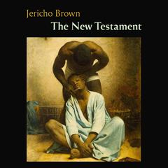 The New Testament by Jericho Brown audiobook