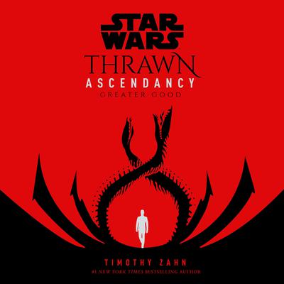 Star Wars: Thrawn Ascendancy: Greater Good by Timothy Zahn audiobook