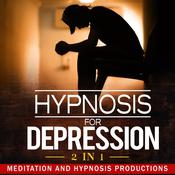Hypnosis for Depression 2 in 1 by  Meditation and Hypnosis Productions audiobook