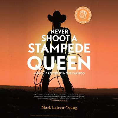 Never Shoot a Stampede Queen by Mark Leiren-Young audiobook