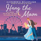 Hang the Moon by  Alexandria Bellefleur audiobook