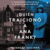 The Betrayal of Anne Frank ¿Quien traicionó a Ana Frank? (Sp.ed.) by  Rosemary Sullivan audiobook