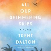 All Our Shimmering Skies by  Trent Dalton audiobook