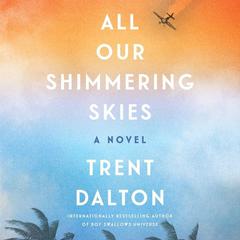 All Our Shimmering Skies by Trent Dalton audiobook