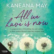 All We Have Is Now by  Kaneana May audiobook