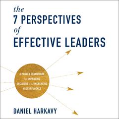 The 7 Perspectives of Effective Leaders by Daniel Harkavy audiobook