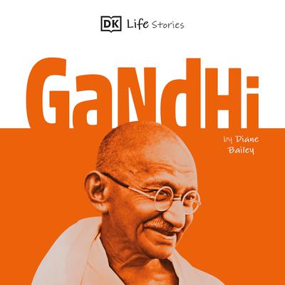 DK Life Stories: Gandhi by Diane Bailey audiobook