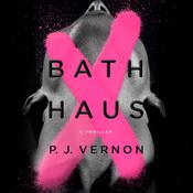 Bath Haus by  P. J. Vernon audiobook