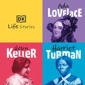 DK Life Stories: Ada Lovelace; Helen Keller; Harriet Tubman by  Nancy Castaldo audiobook