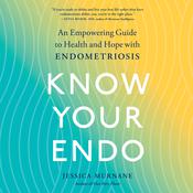 Know Your Endo by  Jessica Murnane audiobook