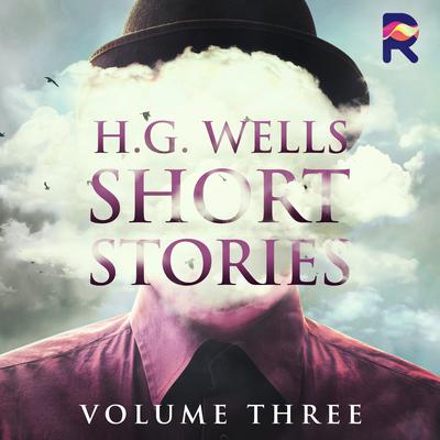 H.G. Wells Short Stories, Vol. 3 by H. G. Wells audiobook