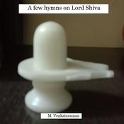 A few hymns on Lord Shiva by  Venkataraman M audiobook