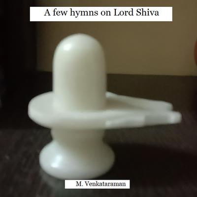 A few hymns on Lord Shiva by VENKATARAMAN M audiobook