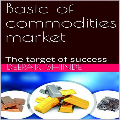Basic of commodities market by Deepak  audiobook