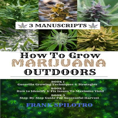 How to Grow Marijuana Outdoors by FRANK SPILOTRO audiobook
