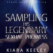 Sampling his Legendary Sexual Prowess by  Kiara Keeley audiobook