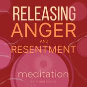 Releasing Anger and Resentment Meditation by  Think and Bloom audiobook
