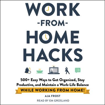 Work-from-Home Hacks by Aja Frost audiobook