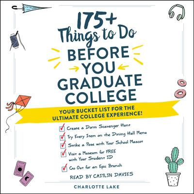 175+ Things to Do Before You Graduate College by Charlotte Lake audiobook