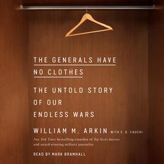 The Generals Have No Clothes by William M. Arkin audiobook