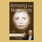 Among the Remnants by  Joshua H. Gortler MSW, DHL audiobook