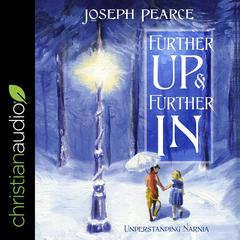 Further Up and Further In by Joseph Pearce audiobook