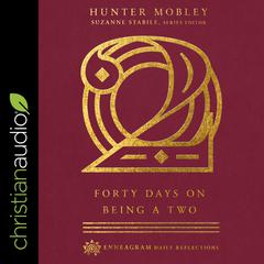 Forty Days on Being a Two by Hunter Russell Mobley audiobook