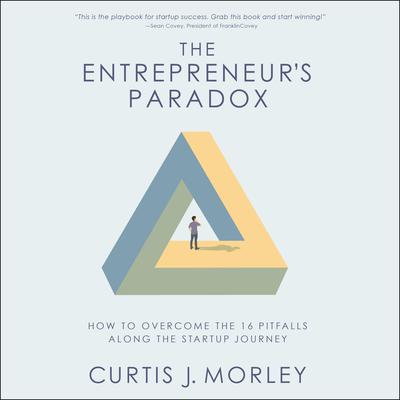 The Entrepreneur’s Paradox by Curtis Morley audiobook