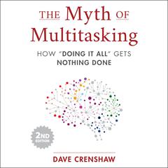 The Myth of Multitasking, 2nd Edition by Dave Crenshaw audiobook