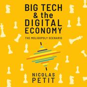 Big Tech and the Digital Economy by  Nicolas Petit audiobook