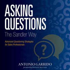 Asking Questions The Sandler Way by Antonio Garrido audiobook
