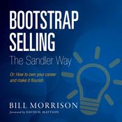 Bootstrap Selling The Sandler Way Or by  Bill Morrison audiobook