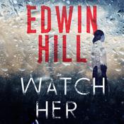 Watch Her by  Edwin Hill audiobook