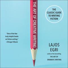 The Art of Creative Writing by  Lajos Egri audiobook