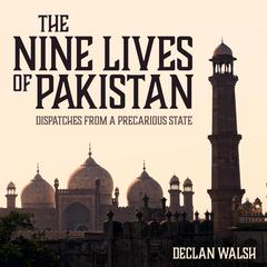The Nine Lives of Pakistan by Declan Walsh audiobook