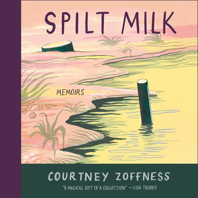 Spilt Milk by Courtney Zoffness audiobook