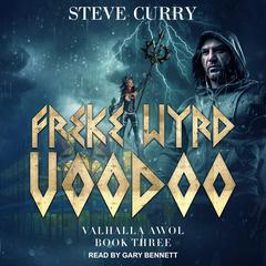 Freke Wyrd Voodoo by Steve Curry audiobook