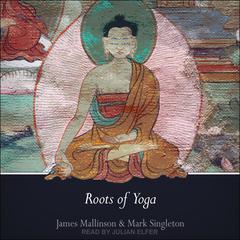Roots of Yoga by James Mallinson audiobook
