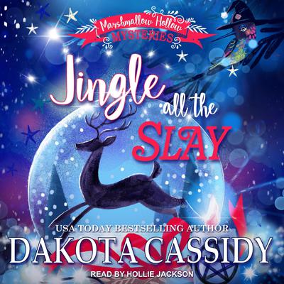 Jingle all the Slay (Marshmallow Hollow Mysteries Book 1) by Dakota Cassidy audiobook