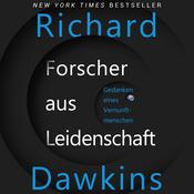 Forscher aus Leidenschaft. Gedanken eines Vernunftmenschen by  Richard Dawkins audiobook