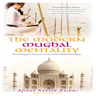 The Modern Mughal Mentality: New Strategies to Succeed in India and the Global Marketplace by Afshan Hashmi audiobook