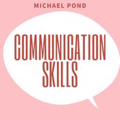 Communication Skills: by  Michael Pond audiobook