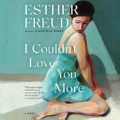 I Couldn't Love You More by  Esther Freud audiobook