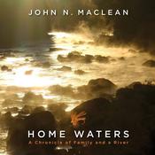 Home Waters by  John N. Maclean audiobook
